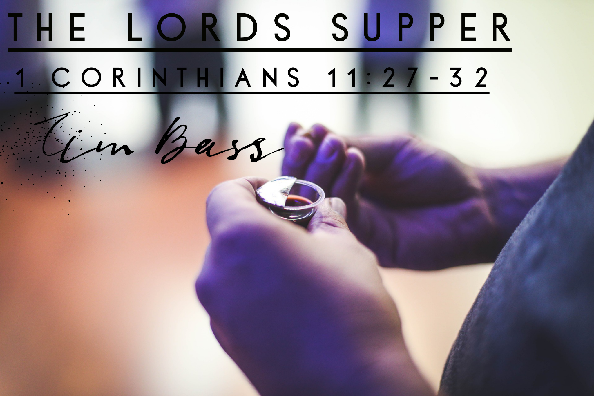 the-lords-supper-1-corinthians-11-27-32-lbc-worship