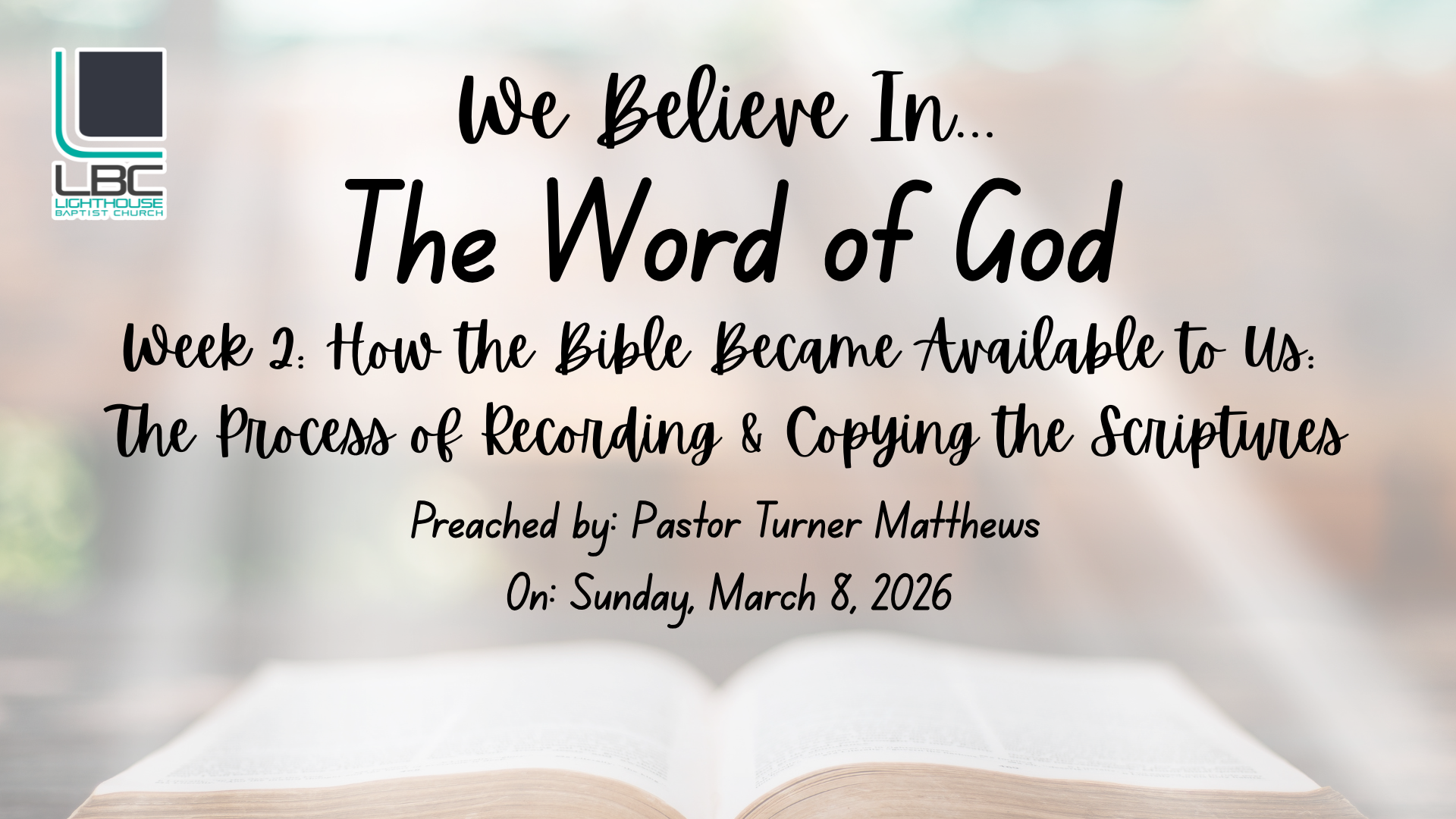 We Believe in...The Word of God Week 2: How the Bible Became Available to Us - The Process of Recording & Copying the Scriptures