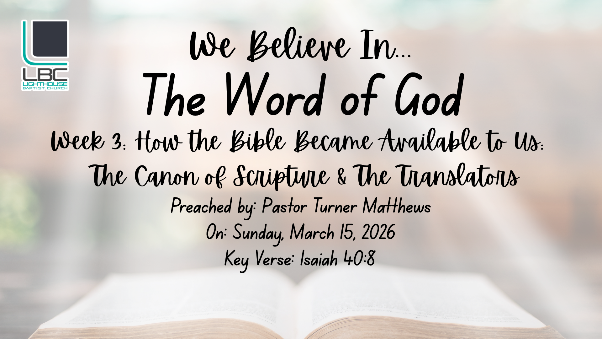 We Believe In...The Word of God Week 3: How the Bible Became Available to Us - The Canon of Scripture & The Translators
